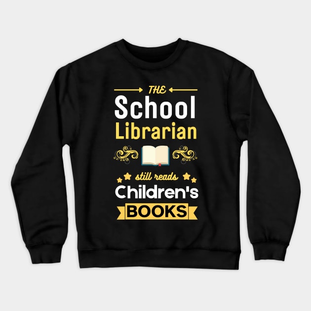 School Librarian  Still Reads Children's Books Crewneck Sweatshirt by Syntax Wear